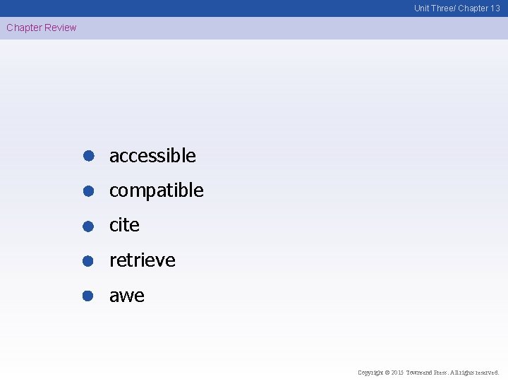 Unit Three/ Chapter 13 Chapter Review accessible compatible cite retrieve awe Copyright © 2015