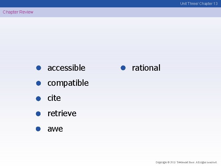 Unit Three/ Chapter 13 Chapter Review accessible rational compatible cite retrieve awe Copyright ©