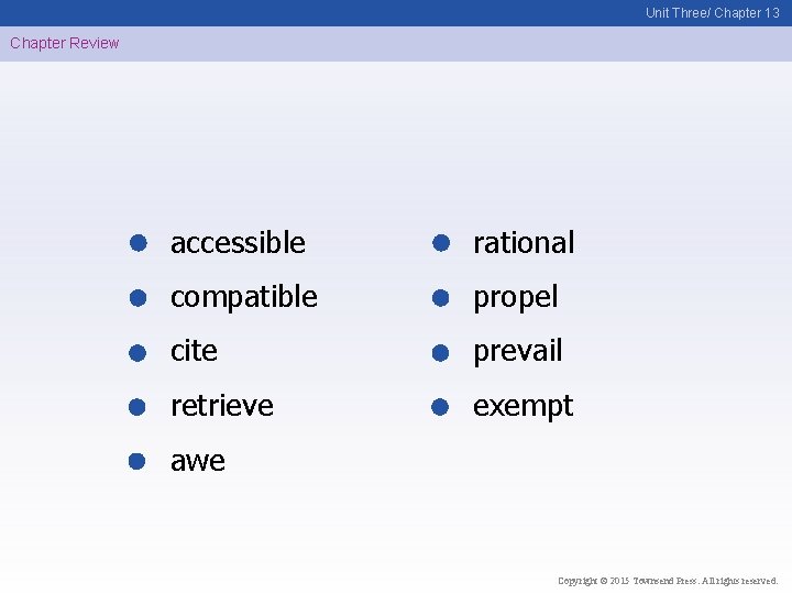 Unit Three/ Chapter 13 Chapter Review accessible rational compatible propel cite prevail retrieve exempt