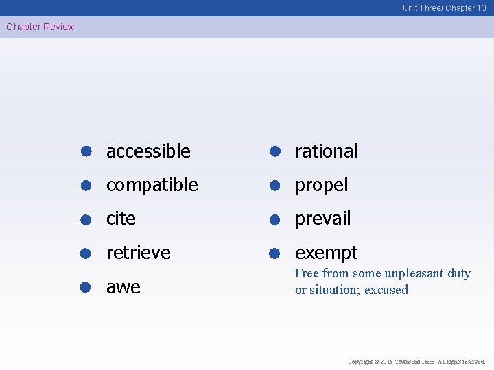 Unit Three/ Chapter 13 Chapter Review accessible rational compatible propel cite prevail retrieve exempt