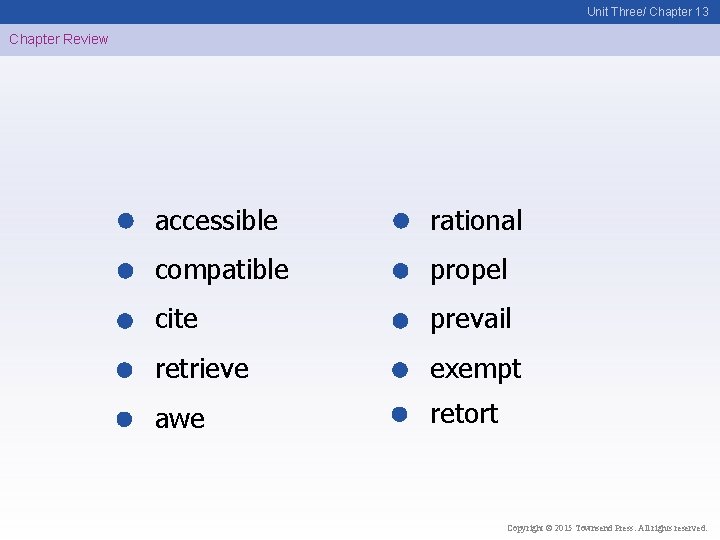 Unit Three/ Chapter 13 Chapter Review accessible rational compatible propel cite prevail retrieve exempt