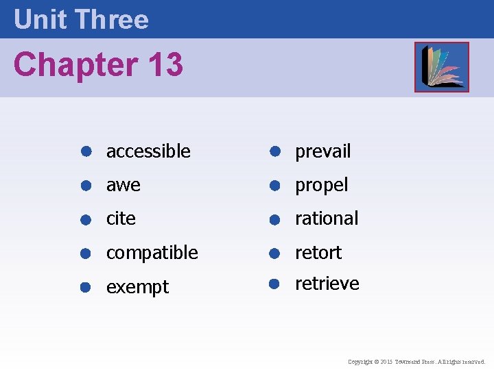 Unit Three Chapter 13 accessible prevail awe propel cite rational compatible retort exempt retrieve