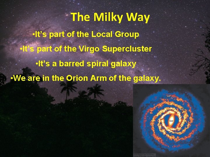 The Milky Way • It’s part of the Local Group • It’s part of