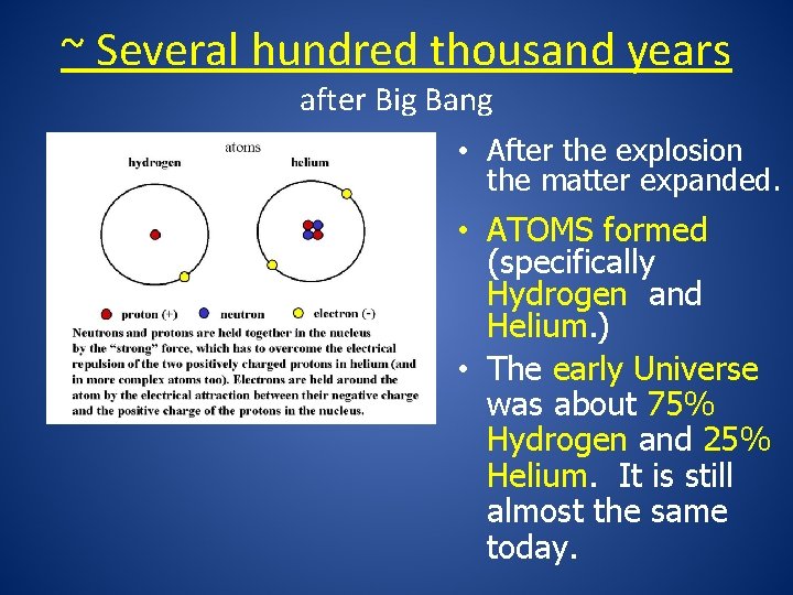 ~ Several hundred thousand years after Big Bang • After the explosion the matter