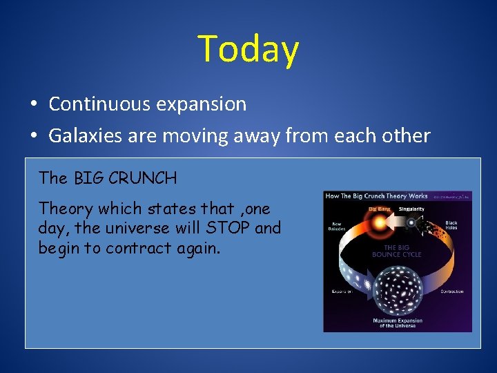 Today • Continuous expansion • Galaxies are moving away from each other The BIG