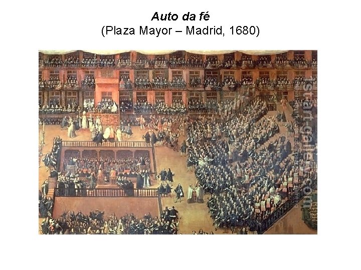 Auto da fé (Plaza Mayor – Madrid, 1680) 