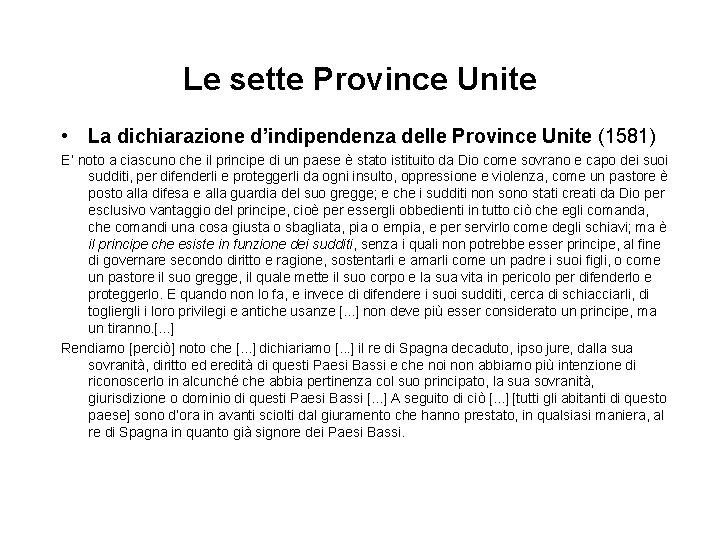 Le sette Province Unite • La dichiarazione d’indipendenza delle Province Unite (1581) E’ noto