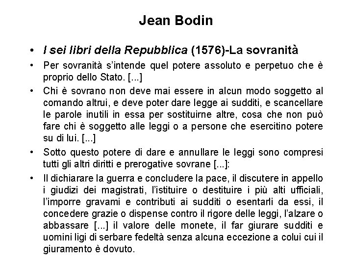 Jean Bodin • I sei libri della Repubblica (1576)-La sovranità • Per sovranità s’intende