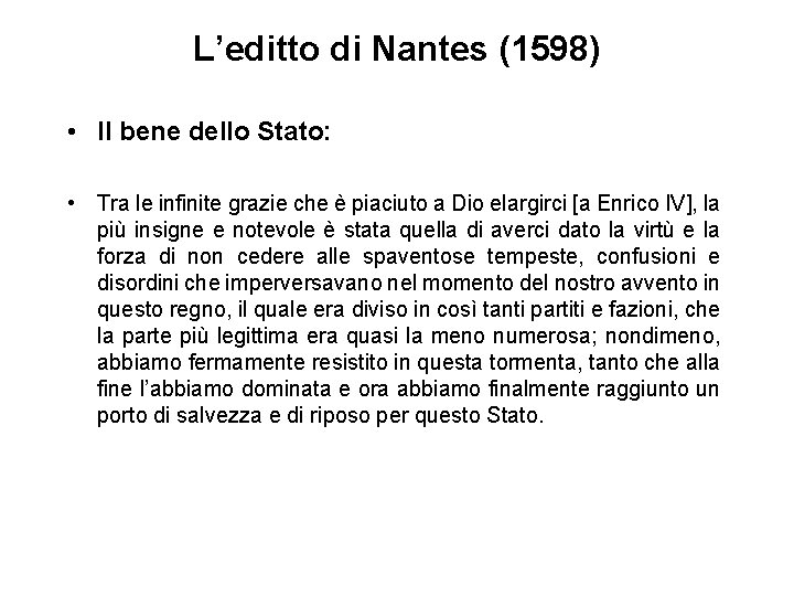 L’editto di Nantes (1598) • Il bene dello Stato: • Tra le infinite grazie