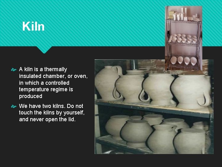 Kiln A kiln is a thermally insulated chamber, or oven, in which a controlled