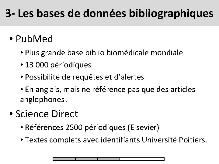 3 - Les bases de données bibliographiques • Pub. Med • Plus grande base