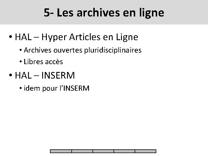 5 - Les archives en ligne • HAL – Hyper Articles en Ligne •