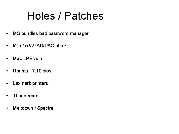 Holes / Patches • MS bundles bad password manager • Win 10 WPAD/PAC attack
