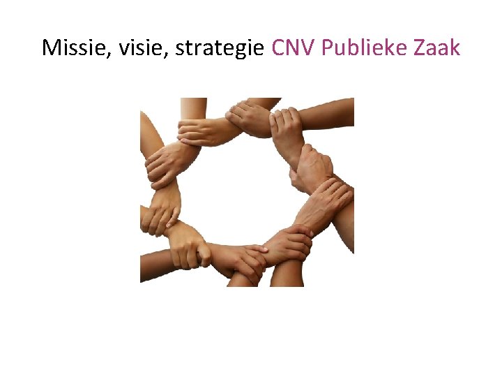 Missie, visie, strategie CNV Publieke Zaak 