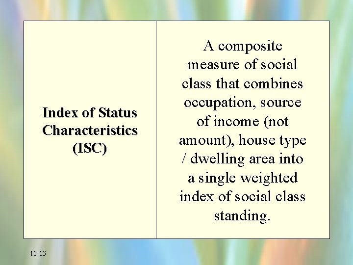 Index of Status Characteristics (ISC) 11 -13 A composite measure of social class that