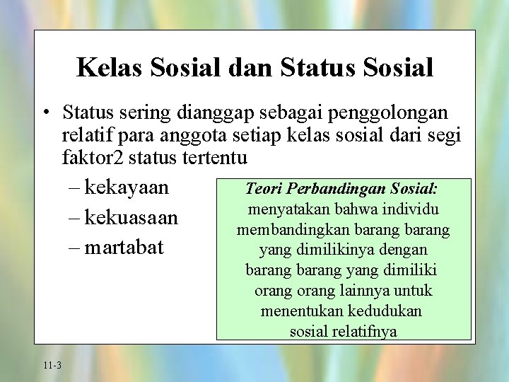 Kelas Sosial dan Status Sosial • Status sering dianggap sebagai penggolongan relatif para anggota