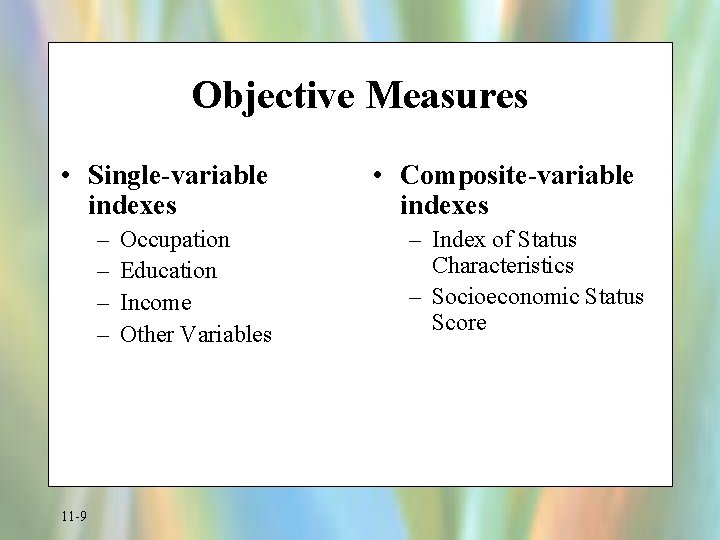 Objective Measures • Single-variable indexes – – 11 -9 Occupation Education Income Other Variables