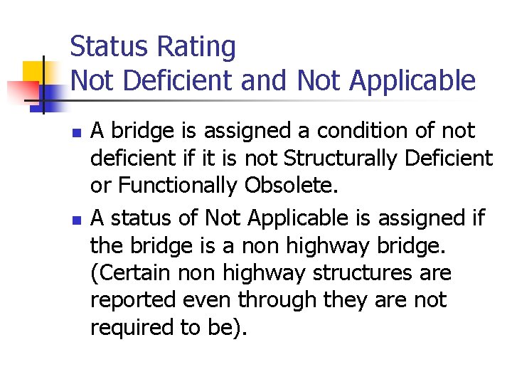 Status Rating Not Deficient and Not Applicable n n A bridge is assigned a