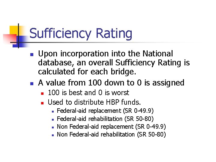 Sufficiency Rating n n Upon incorporation into the National database, an overall Sufficiency Rating