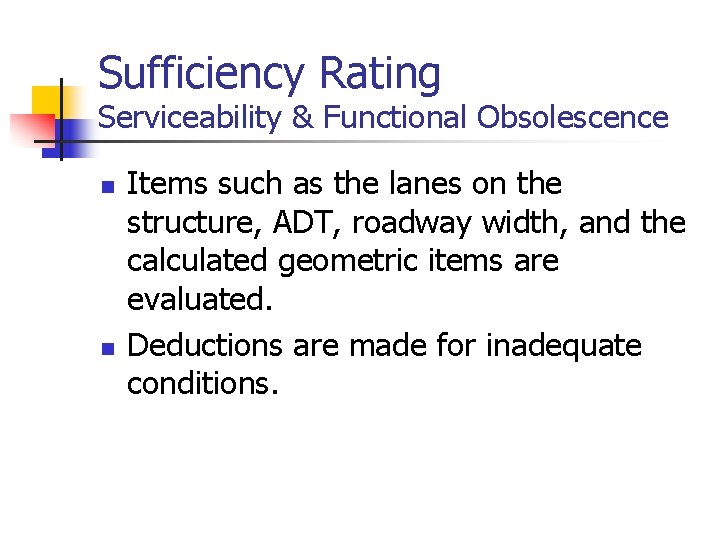 Sufficiency Rating Serviceability & Functional Obsolescence n n Items such as the lanes on