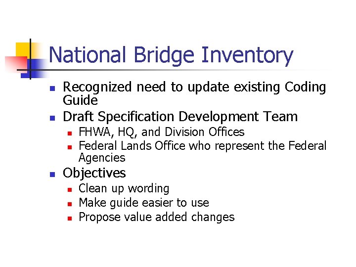 National Bridge Inventory n n Recognized need to update existing Coding Guide Draft Specification