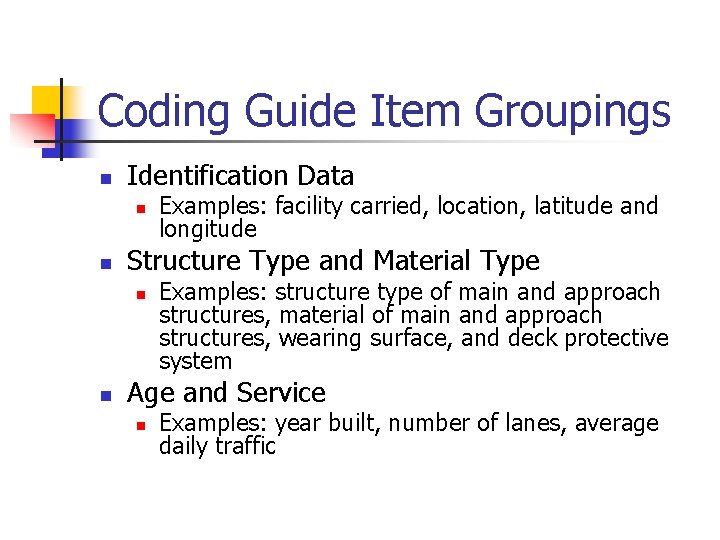 Coding Guide Item Groupings n Identification Data n n Structure Type and Material Type