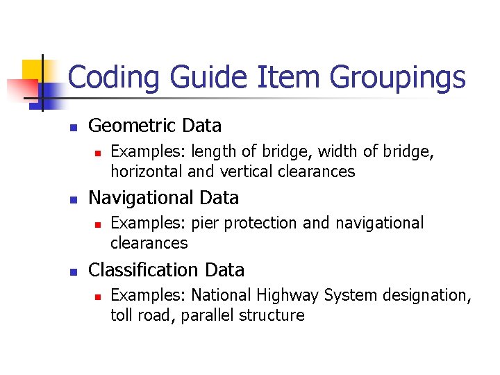 Coding Guide Item Groupings n Geometric Data n n Navigational Data n n Examples: