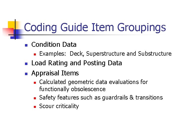 Coding Guide Item Groupings n Condition Data n n n Examples: Deck, Superstructure and