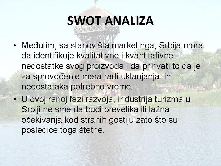 SWOT ANALIZA • Međutim, sa stanovišta marketinga, Srbija mora da identifikuje kvalitativne i kvantitativne