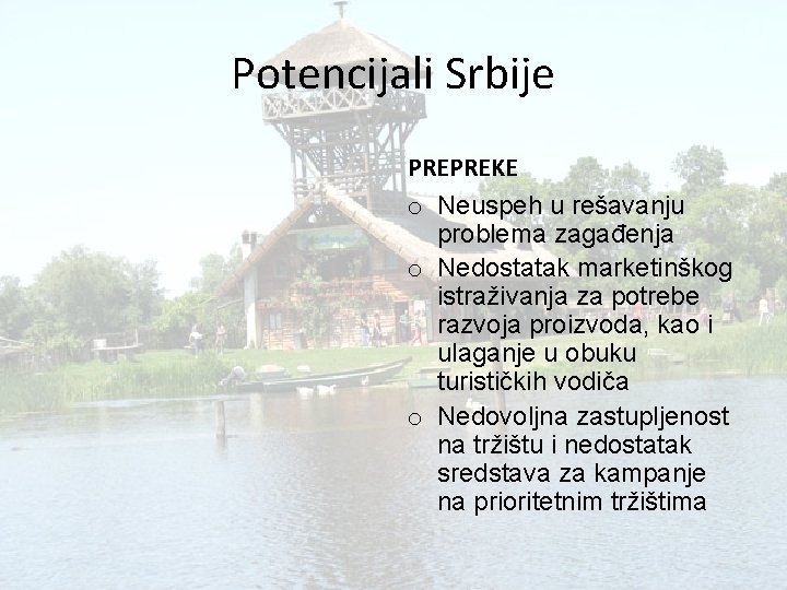 Potencijali Srbije PREPREKE o Neuspeh u rešavanju problema zagađenja o Nedostatak marketinškog istraživanja za