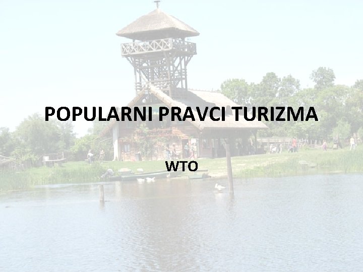 POPULARNI PRAVCI TURIZMA WTO 