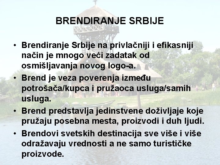 BRENDIRANJE SRBIJE • Brendiranje Srbije na privlačniji i efikasniji način je mnogo veći zadatak