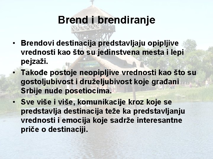 Brend i brendiranje • Brendovi destinacija predstavljaju opipljive vrednosti kao što su jedinstvena mesta