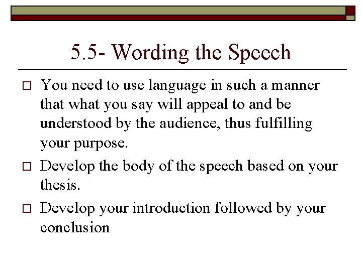 5. 5 - Wording the Speech o o o You need to use language