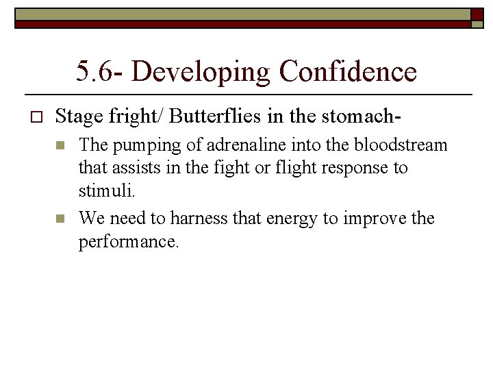 5. 6 - Developing Confidence o Stage fright/ Butterflies in the stomachn n The