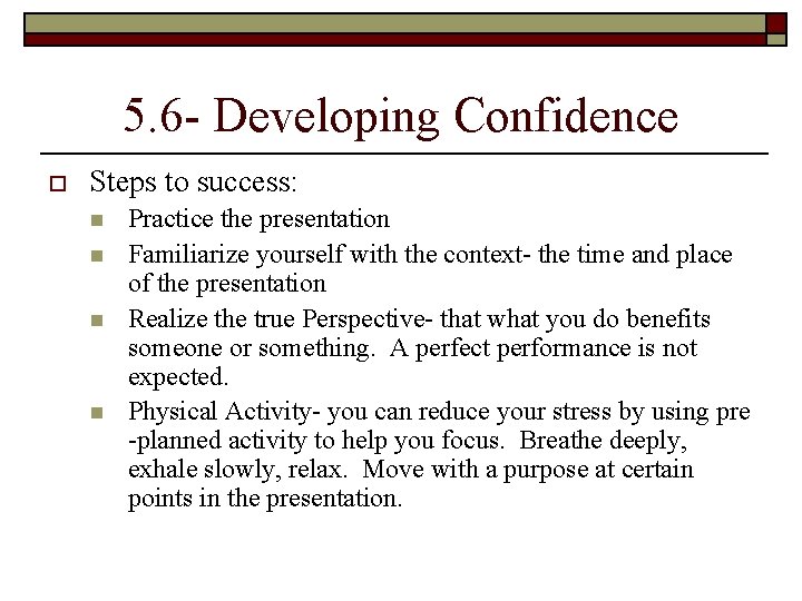 5. 6 - Developing Confidence o Steps to success: n n Practice the presentation