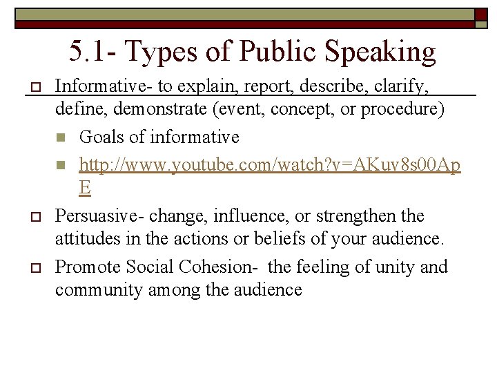 5. 1 - Types of Public Speaking o o o Informative- to explain, report,