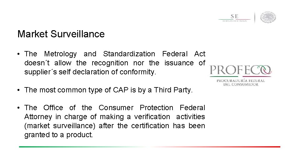 Market Surveillance • The Metrology and Standardization Federal Act doesn´t allow the recognition nor