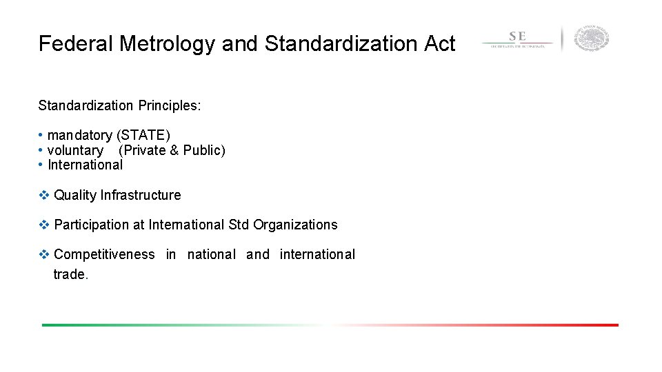 Federal Metrology and Standardization Act Standardization Principles: • mandatory (STATE) • voluntary (Private &