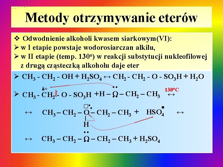 Metody otrzymywanie eterów v Odwodnienie alkoholi kwasem siarkowym(VI): Ø w I etapie powstaje wodorosiarczan Metody otrzymywanie eterów v Odwodnienie alkoholi kwasem siarkowym(VI): Ø w I etapie powstaje wodorosiarczan