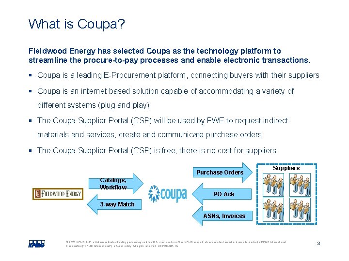 What is Coupa? Fieldwood Energy has selected Coupa as the technology platform to streamline