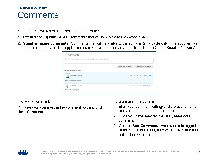 Invoice overview Comments You can add two types of comments to the invoice: 1.