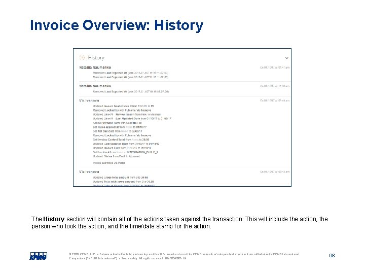 Invoice Overview: History The History section will contain all of the actions taken against