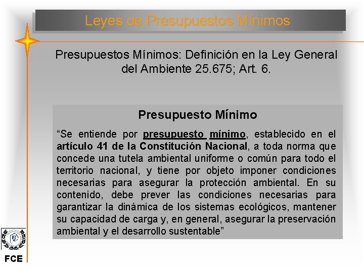 Leyes de Presupuestos Mínimos: Definición en la Ley General del Ambiente 25. 675; Art.