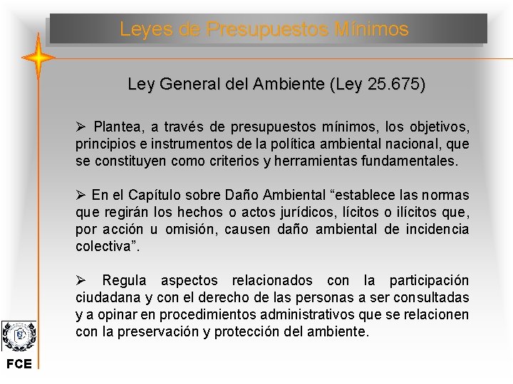 Leyes de Presupuestos Mínimos Ley General del Ambiente (Ley 25. 675) Ø Plantea, a