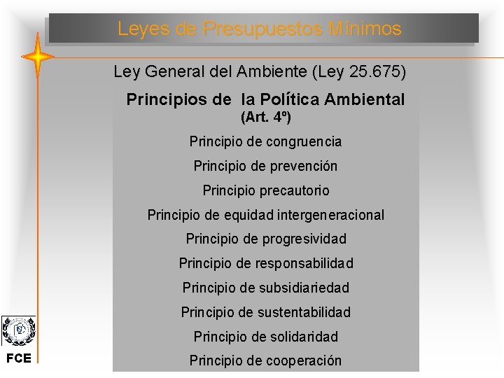 Leyes de Presupuestos Mínimos Ley General del Ambiente (Ley 25. 675) Principios de la