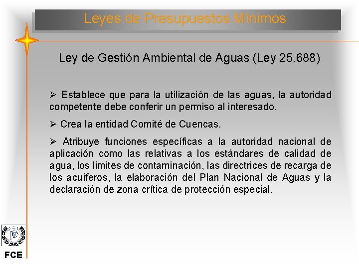 Leyes de Presupuestos Mínimos Ley de Gestión Ambiental de Aguas (Ley 25. 688) Ø