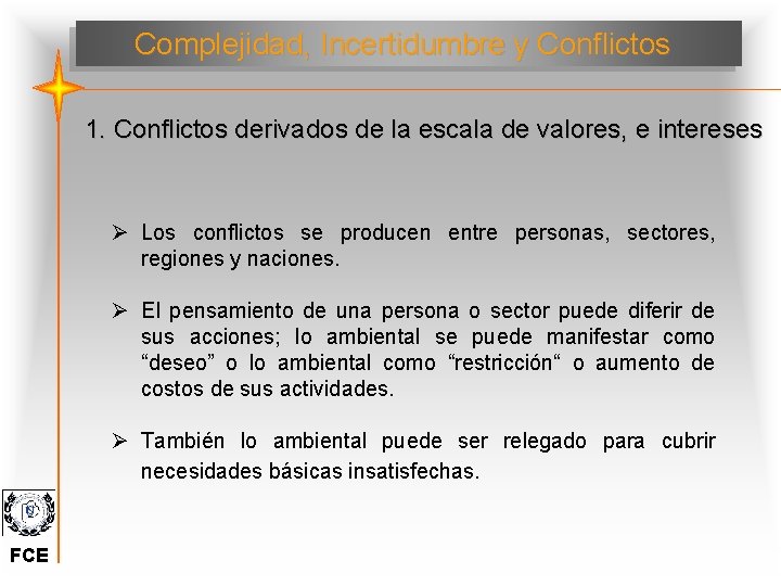Complejidad, Incertidumbre y Conflictos 1. Conflictos derivados de la escala de valores, e intereses