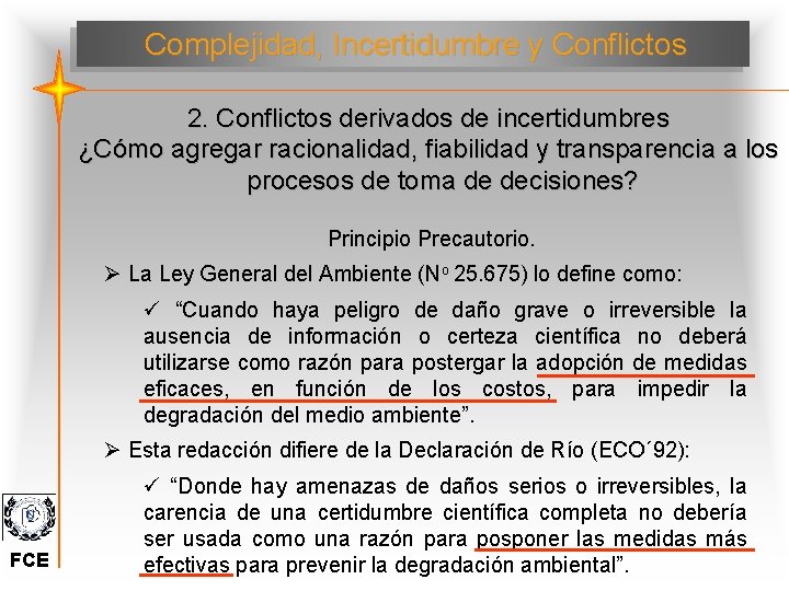 Complejidad, Incertidumbre y Conflictos 2. Conflictos derivados de incertidumbres ¿Cómo agregar racionalidad, fiabilidad y