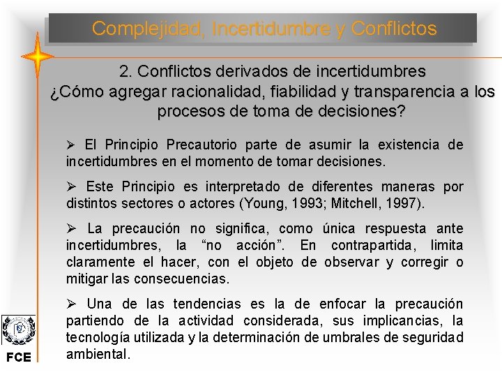 Complejidad, Incertidumbre y Conflictos 2. Conflictos derivados de incertidumbres ¿Cómo agregar racionalidad, fiabilidad y